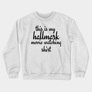 hallmark movie shirt Crewneck Sweatshirt